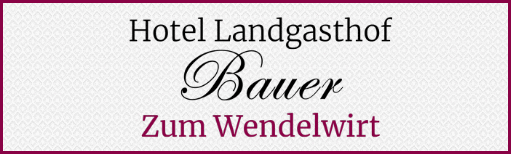 Hotel Landgasthof Bauer - Zum Wendelwirt